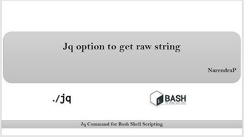 Jq Command Tutorials | Video-10 | Jq Option to get raw string | By NarendraP