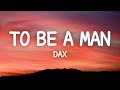 Dax - To Be A Man (Lyrics)