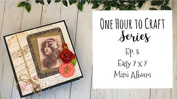 One Hour to Craft Series | Ep. 5: Easy 7x7 Mini Album #rosakellyonehourcrafting