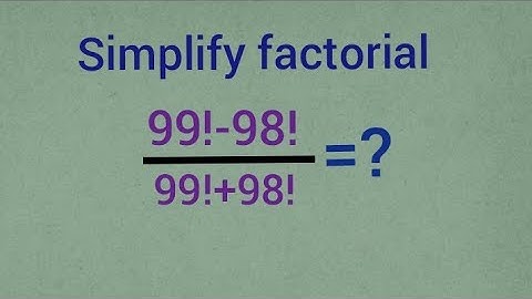 Simplify factorial: (99!-98!)÷(99!+98!)