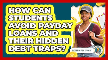 How Can Students Avoid Payday Loans And Their Hidden Debt Traps? - Budgeting as a Student