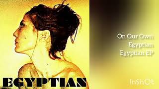 Egyptian - On Our Own (from Egyptian EP)