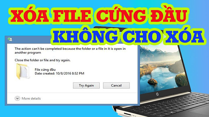 Lỗi không xóa được folder desktop win 10 năm 2024