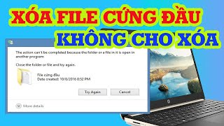Cách xóa file cứng đầu không cho xóa trên máy tính