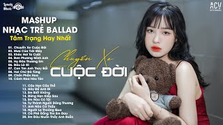 Mashup 5 IN 1 - Chuyến Xe Cuộc Đời x Mưa Của Trời Mây x Khóc Nơi Ta Cười | Top Ballad Mashup Cực Suy