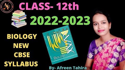 BIOLOGY NEW SYLLABUS/2022-2023/CBSE/CLASS XII