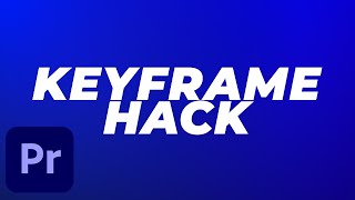 This KEYFRAME HACK is a GAME CHANGER!! (Premiere Pro)