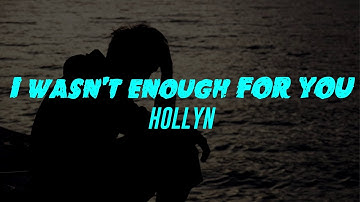 Thumbnail of I Wasn't Enough For You (Lyrics) Hollyn