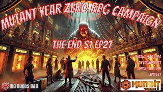 Mutant Year Zero RPG Live - Episode 27: The END