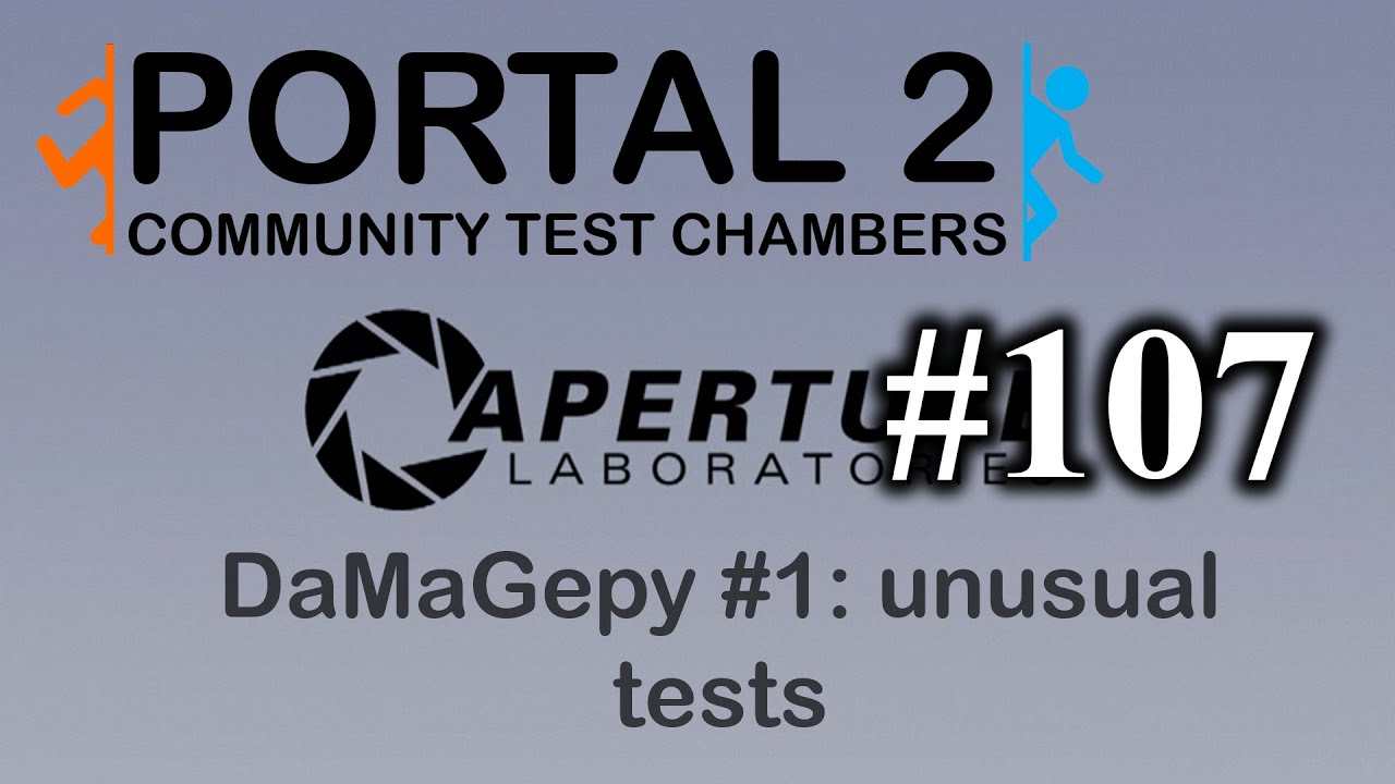 DaMaGepy 1 unusual tests Portal 2 Community Test Chambers 107
