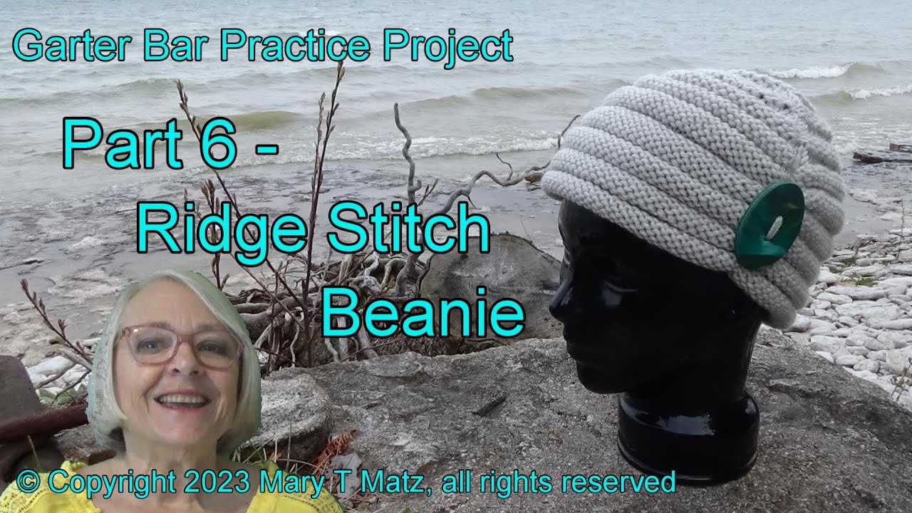 How to Use the Garter Bar Part 6 Ridge Stitch Beanie - YouTube