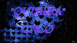 QUISIERA/CNCO/LYRIC VIDEO