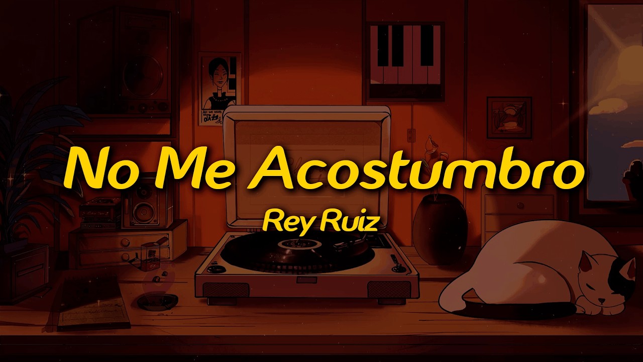 Rey Ruiz - No Me Acostumbro (Lyrics)