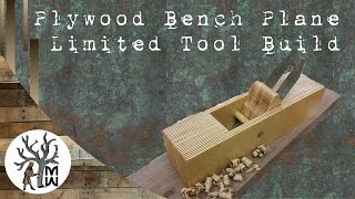 Plywood Bench Plane: Limited Tools Build (MonkWerks)