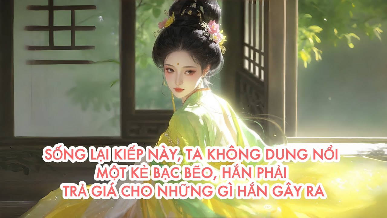 [FULL] SỐNG LẠI KIẾP NÀY, TA KHÔNG DUNG NỔI MỘT KẺ B ẠC BẼO,HẮN PHẢI TRẢ GIÁ CHO NHỮNG GÌ HẮN GÂY RA