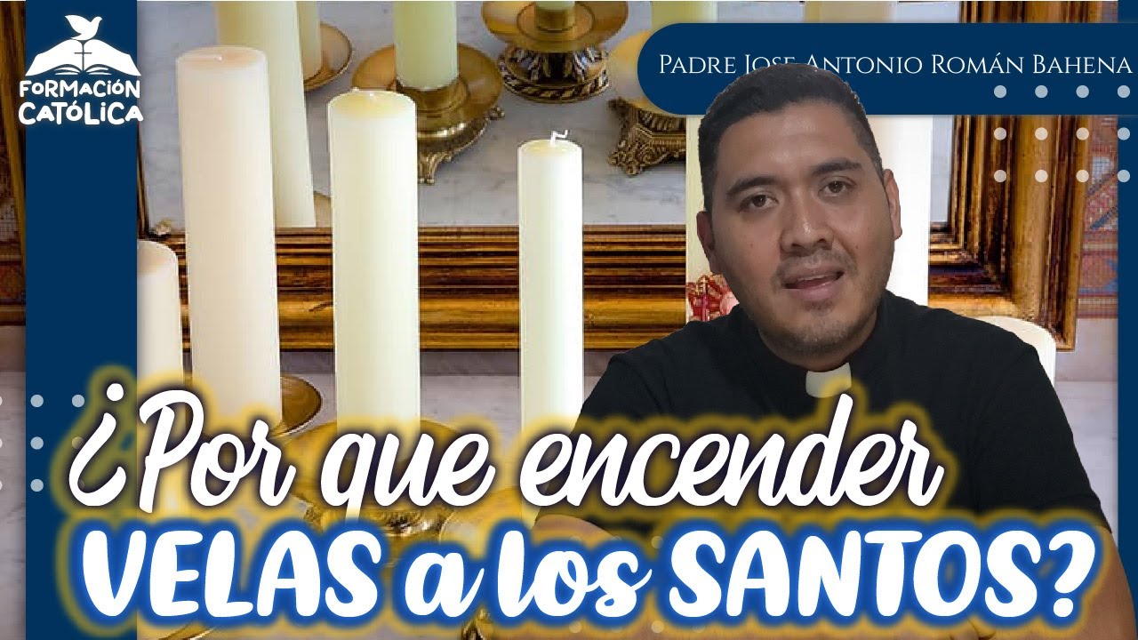 Por que encender Velas a los Santos?🕯️ | Formación Católica✏️📚|Padre José Antonio Román