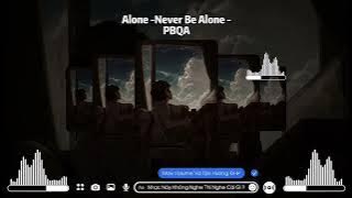Alone x Never be Alỏne - PBQA remix | Nhạc Hot Trend Xu Hướng Tik Tok 2022