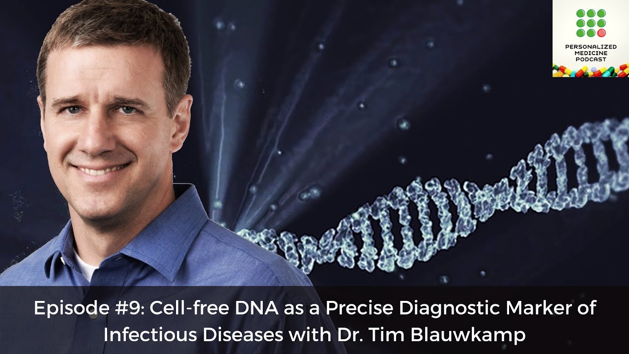 Ep#9: Cell-free DNA as a Precise Diagnostic Marker of Infectious Diseases with Dr. Tim Blauwkamp