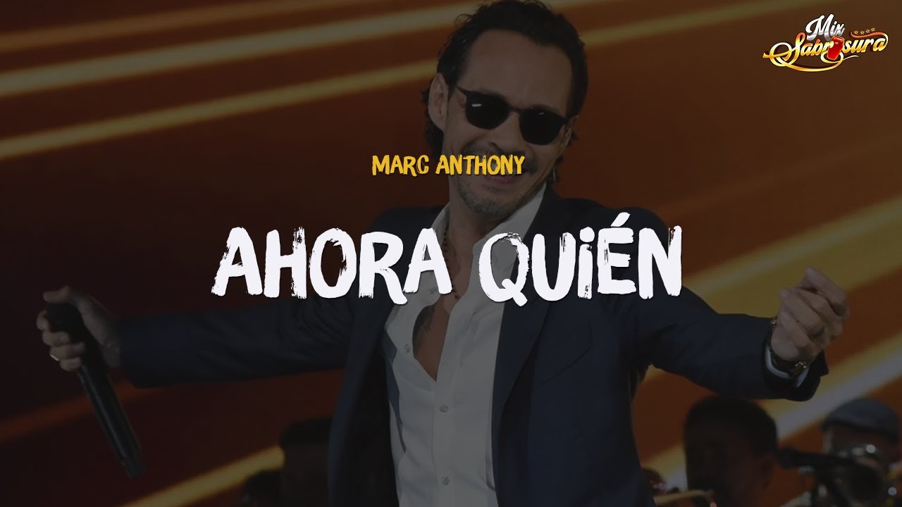 Marc Anthony - Ahora Quien (Letra)