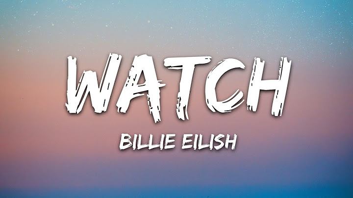 Billie Eilish - watch (Lyrics)