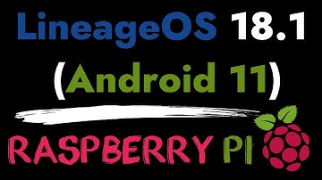 Android 11 for Raspberry Pi 4 (Lineage OS 18.1)