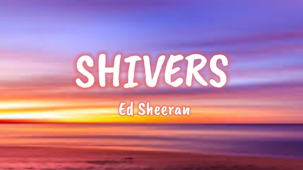 Ed Sheeran Shivers (lyrics) Soulful Music YouTube