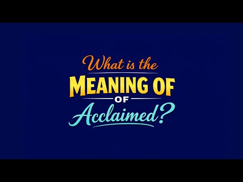 What is the meaning of Acclaimed?