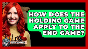 How Does The Holding Game Apply To The End Game? - The Board Game Xpert