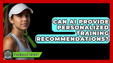 Can AI Provide Personalized Training Recommendations? - The Racket Xpert