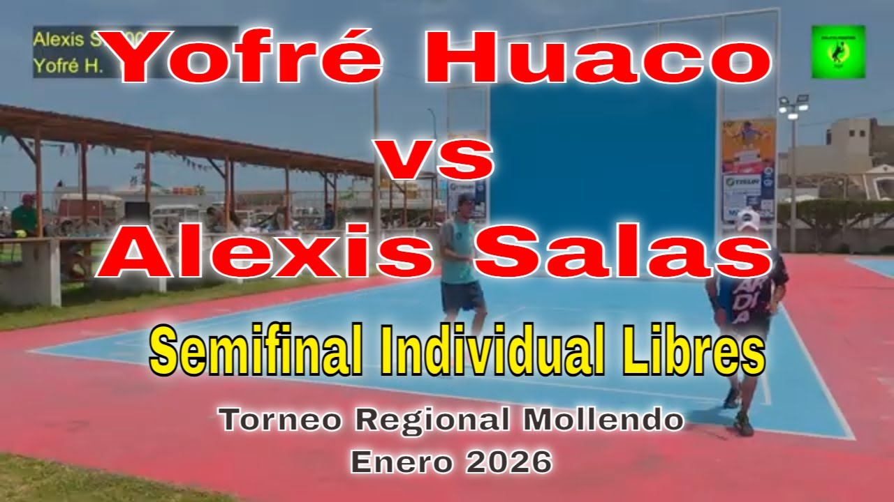 Yofre Huaco (Pollo) vs Alexis Salas // Semifinal Singles Libre // Mollendo Enero 2026