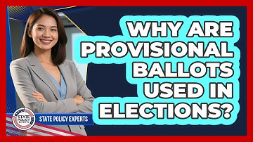 Why Are Provisional Ballots Used In Elections?