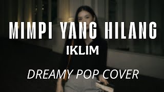 Download Lagu Mimpi Yang Hilang - IKLIM - Dreamy Pop Cover Nayalara Jingga MP3