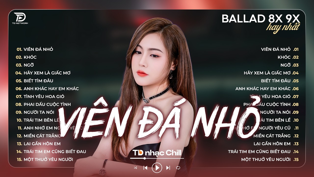 Nhạc Ballad 8x 9x Đời Đầu Bất Hủ -20 Bản Hit Ballad Cover Hay Nhất - Viên Đá Nhỏ