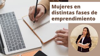 🔴Mujeres en distintas fases de emprendimiento.