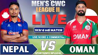 🔴 Nepal vs Oman 103rd ODI 🏏 | NEP vs OMA Live Score & Commentary | CWC League 2
