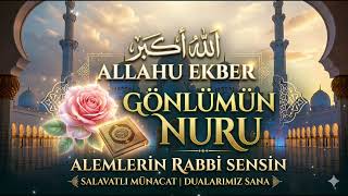 Gönülleri Titreten Münacat | Allahu Ekber & Salavatlı (Özel Zikir)