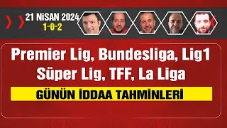21 Nisan 2024 iddaa tahminleri & 1-0-2 & Süper Lig, Lig1, Bundesliga, Premier, Lig La Liga screenshot 1