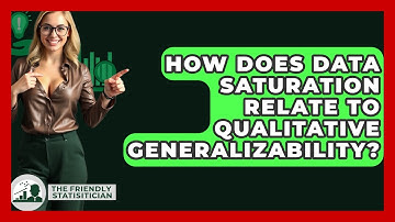 How Does Data Saturation Relate To Qualitative Generalizability? - The Friendly Statistician