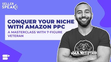 Conquer your Niche with Amazon PPC: A Masterclass with 7-Figure Veteran, Mina Elias