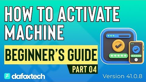 Part 04   How To Activate Machine Kiosk | Dafoxtech Version 41.0.8