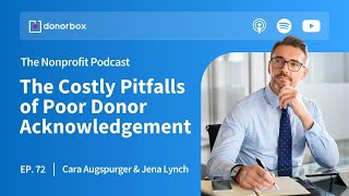 The Costly Pitfalls of Poor Donor Acknowledgement | The Nonprofit Podcast 🎙️🎙️