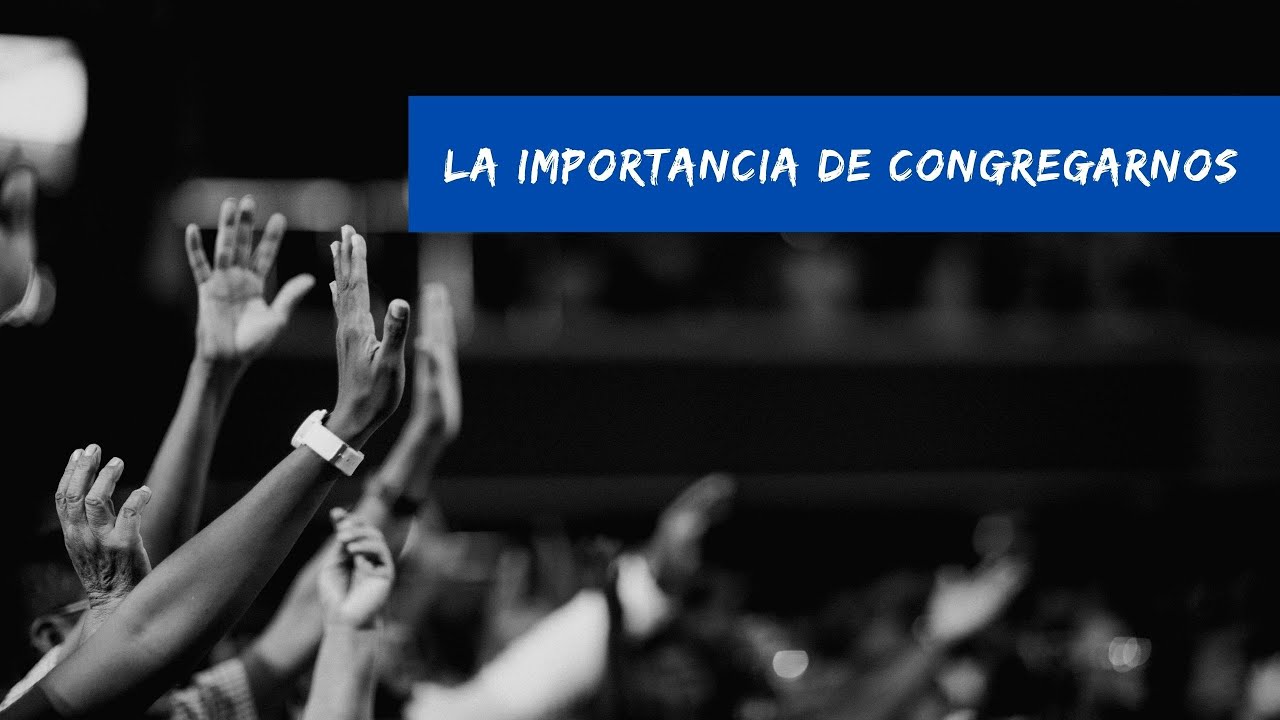 La importancia de congregarnos - YouTube