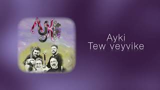 Ayki - Tew Veyvike 