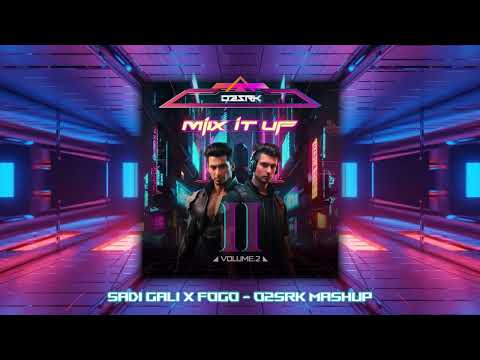 Sadi Gali X Fogo O2SRK Mashup | MIX IT UP VOL.II