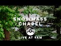 Snowmass chapel service for sunday march 24th 2024 9 am