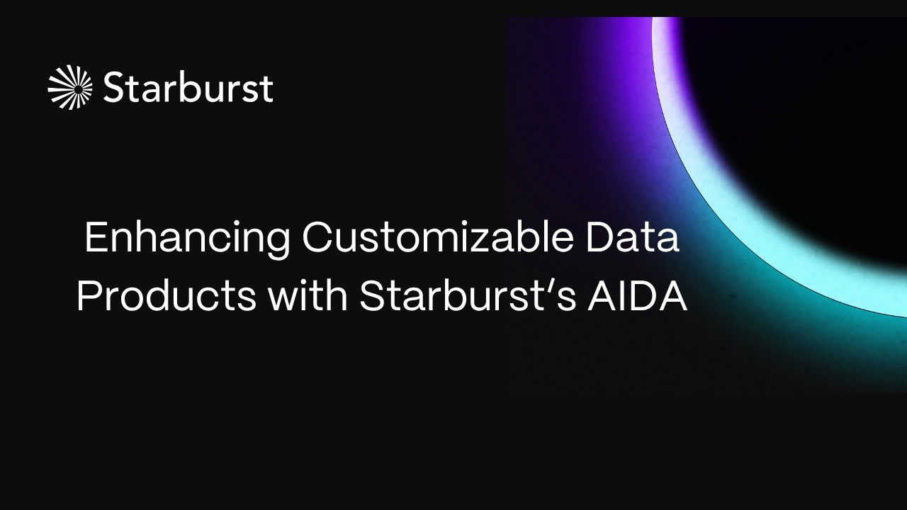 Enhancing Customizable Data Products with Starburst's AIDA
