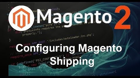 Magento 2 Tutorial #16 Configuring Magento Shipping