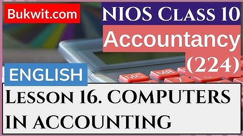 NIOS Class 10 Accountancy (224): Lesson 16. COMPUTERS IN ACCOUNTING