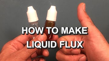 HOW TO MAKE LIQUID FLUX