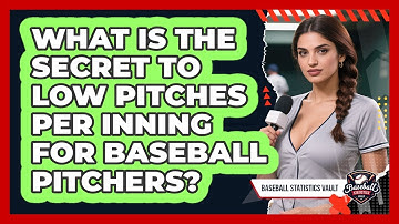 What Is The Secret To Low Pitches Per Inning For Baseball Pitchers? - Baseball Statistics Vault